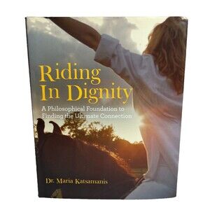 Riding In Dignity: A Philosophical Foundation to... by Dr. Katsamanis Hardcover